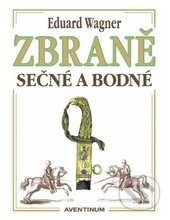 Zbraně sečné a bodné - Eduard Wagner