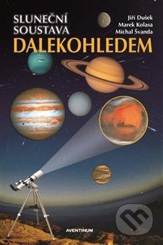 Sluneční soustava dalekohledem - Marek Kolasa, Jiří Dušek, Michal Švanda