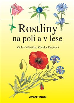 Rostliny na poli a v lese - Václav Větvička