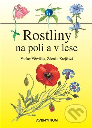 Rostliny na poli a v lese - Václav Větvička