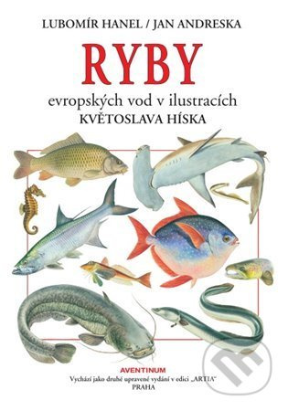 Ryby evropských vod v ilustracích Květoslava Híska - Jan Andreska, Lubomír Hanel