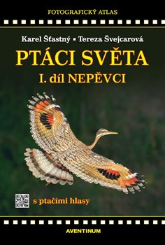 Ptáci světa I.díl - Karel Šťastný, Tereza Švejcarová