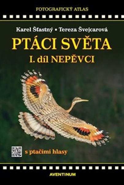 Ptáci světa I.díl - Karel Šťastný, Tereza Švejcarová