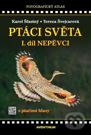 Ptáci světa I.díl - Karel Šťastný, Tereza Švejcarová