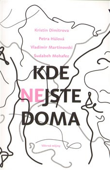 Kde nejste doma - Petra Hůlová, Kristin Dimitrova, Vladimir Marinovskij, Sudabeh Mohafez