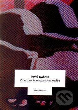 Z deníku kontrarevolucionáře - Pavel Kohout