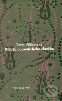 Příběh opravdického člověka - Pavel Vilikovský