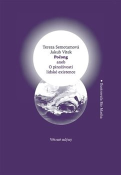 Počong aneb O pinoživosti lidské existence - Tereza Semotamová, Jakub Vítek