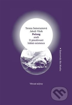 Počong aneb O pinoživosti lidské existence - Tereza Semotamová, Jakub Vítek