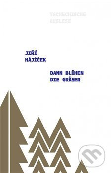 Dann blühen die Gräser - Jiří Hájíček