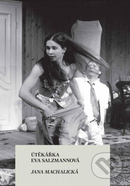 Útěkářka Eva Salzmannová - Jana Machalická