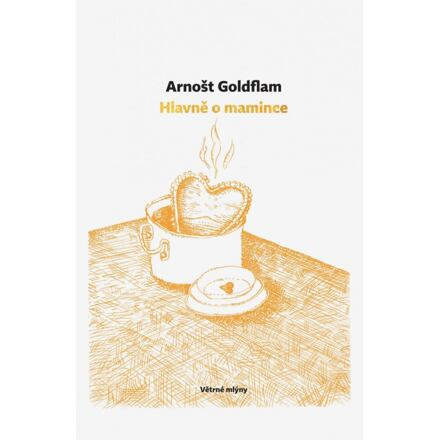Hlavně o mamince - Arnošt Goldflam