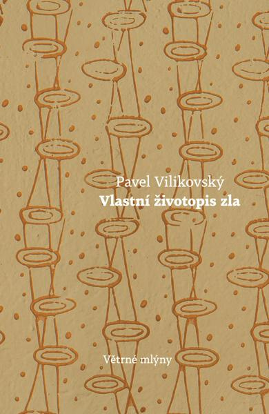 Vlastní životopis zla - Pavel Vilikovský