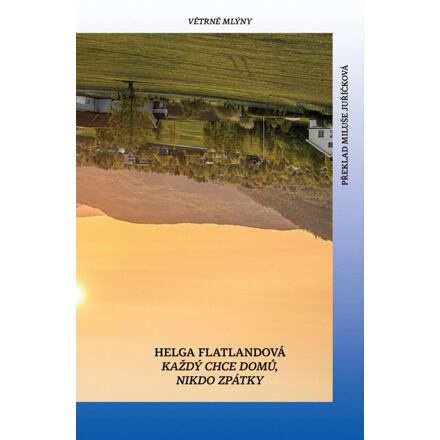 Každý chce domů. Nikdo se nechce vrátit. - Helga Flatlandová