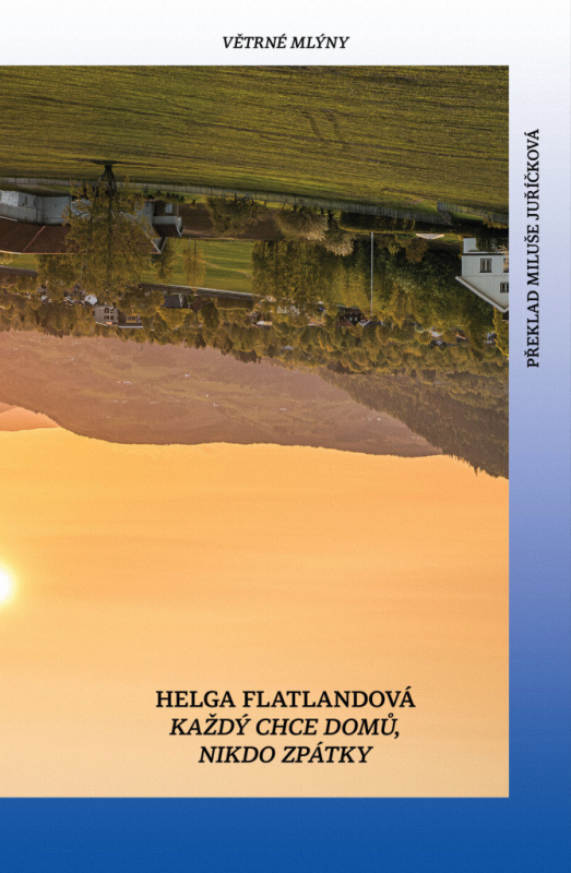 Každý chce domů. Nikdo se nechce vrátit. - Helga Flatlandová