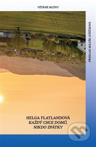 Každý chce domů. Nikdo se nechce vrátit. - Helga Flatlandová