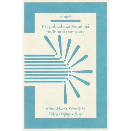 Při pohledu ze Země má podhoubí tvar vody - vanjek .