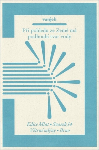 Při pohledu ze Země má podhoubí tvar vody - vanjek .