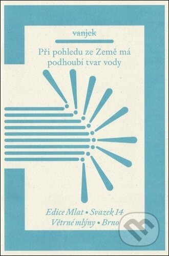 Při pohledu ze Země má podhoubí tvar vody - vanjek .