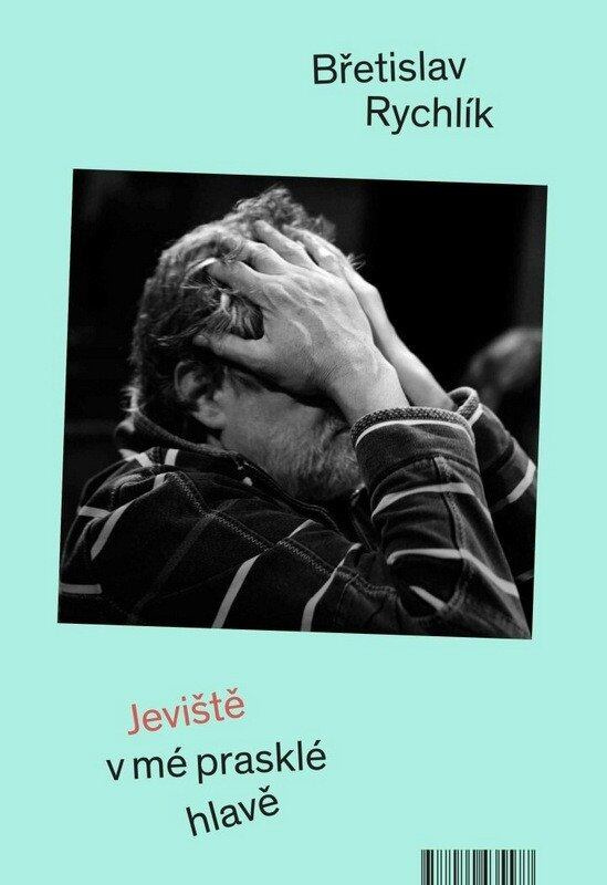 Jeviště v mé prasklé hlavě -  Břetislav Rychlík
