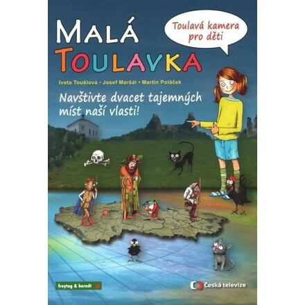 Malá Toulavka - Toulavá kamera pro děti - Iveta Toušlová, Josef Maršál, Martin Poláček