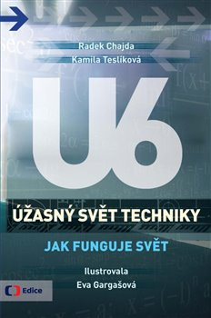 Úžasný svět techniky U6 - Radek Chajda, Kamila Teslíková