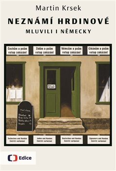 Neznámí hrdinové mluvili i německy - Martin Krsek