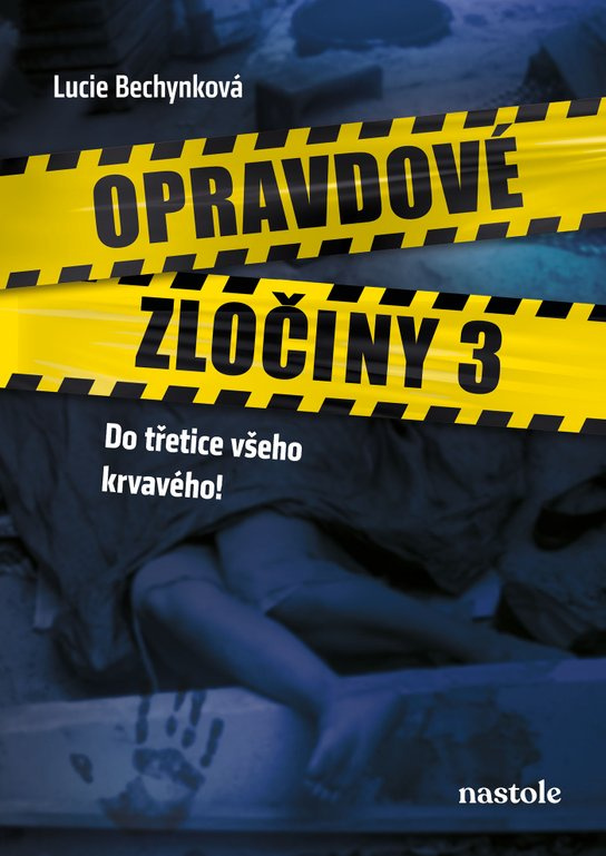 Opravdové zločiny 3 -  Lucie Bechynková
