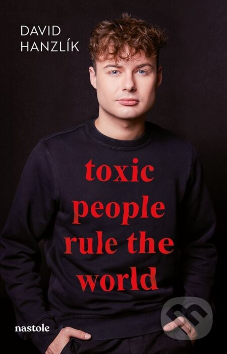 Toxic people rule the world - David Hanzlík