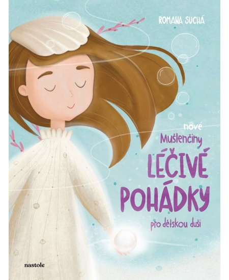 Nové Mušlenčiny léčivé pohádky pro dětskou duši - Romana Suchá