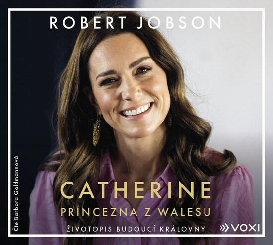 Catherine: princezna z Walesu - Robert Jobson