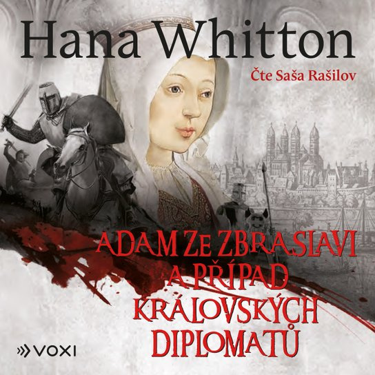 Adam ze Zbraslavi a případ královských diplomatů, mp3 - Hana Whitton
