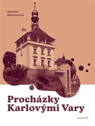 Procházky Karlovými Vary (Krok za krokem ulicemi města) - kniha z kategorie Průvodci Evropou