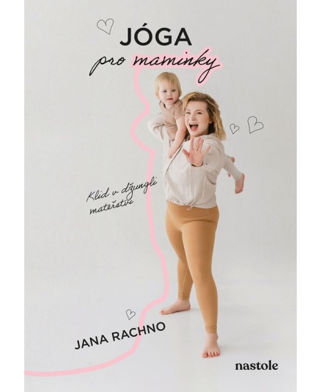 Jóga pro maminky (Klid v džungli mateřství) - Jana Rachno - kniha z kategorie Zdraví a životní styl