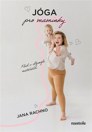 Jóga pro maminky (Klid v džungli mateřství) - Jana Rachno - kniha z kategorie Zdraví a životní styl