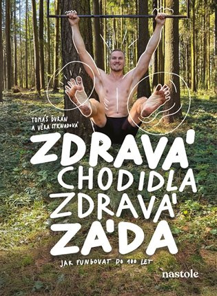 Zdravá chodidla, zdravá záda (Jak fungovat do 100 let)