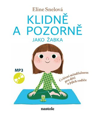 Klidně a pozorně jako žabka (Cvičení mindfulness pro děti a jejich rodiče)