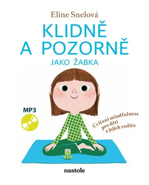 Klidně a pozorně jako žabka (Cvičení mindfulness pro děti a jejich rodiče)