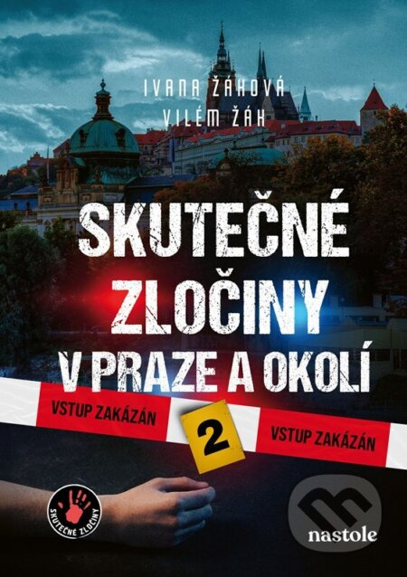 Skutečné zločiny v Praze a okolí 2 - Ivana Žáková, Vilém Žák