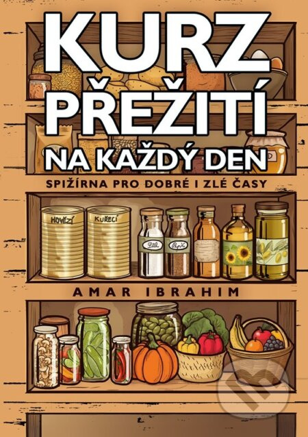 Kurz přežití na každý den (Spižírna pro dobré i zlé časy) - kniha z kategorie Odborné a naučné