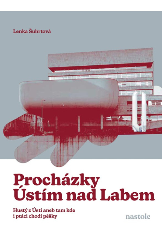 Procházky Ústím nad Labem (Krok za krokem ulicemi města)