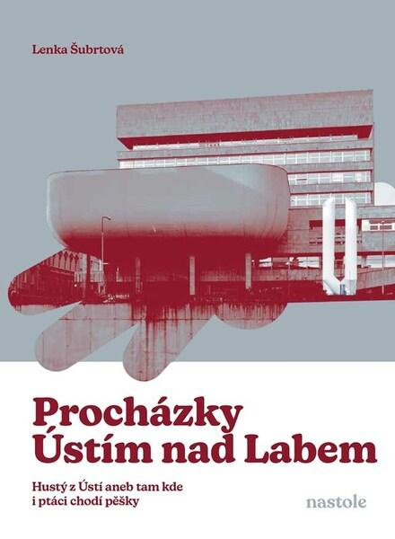 Procházky Ústím nad Labem (Krok za krokem ulicemi města)