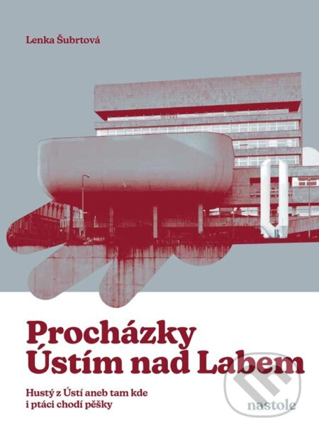 Procházky Ústím nad Labem (Krok za krokem ulicemi města)