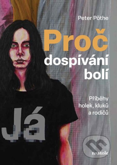 Proč dospívání bolí (Příběhy holek, kluků a rodičů)