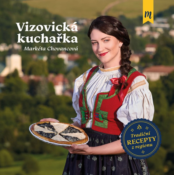 Vizovická kuchařka (Tradiční recepty z regionu) - Markéta Chovancová