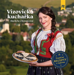 Vizovická kuchařka (Tradiční recepty z regionu) - Markéta Chovancová