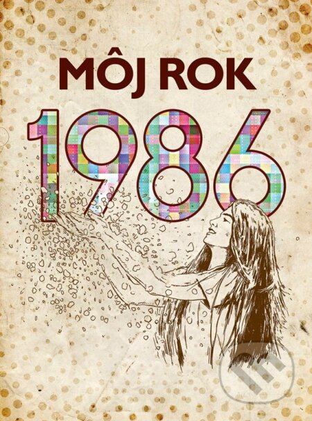 Môj rok 1986 - Silvia Vnenková, Martina Coufalová, Laura Pacherová
