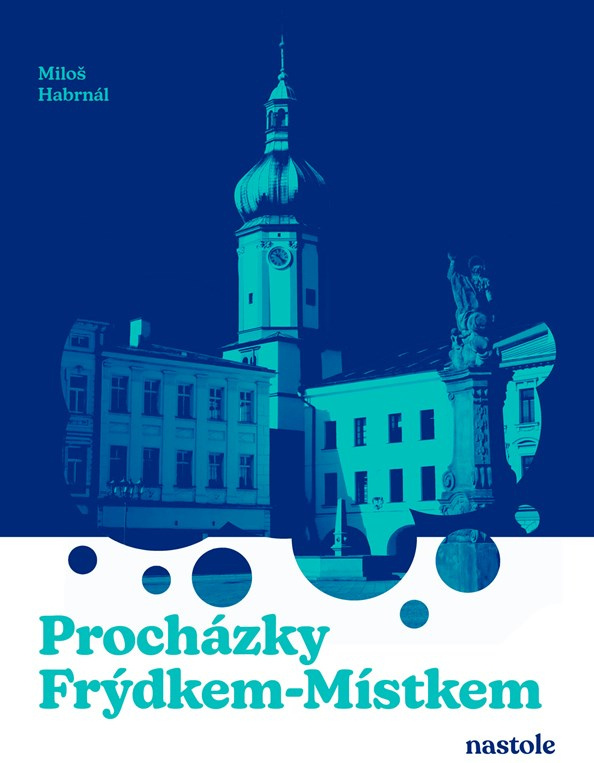 Procházky Frýdkem-Místkem -  Miloš Habrnál