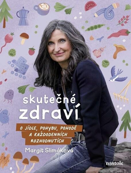 Skutečné zdraví (O jídle, pohybu, pohodě a každodenních rozhodnutích)
