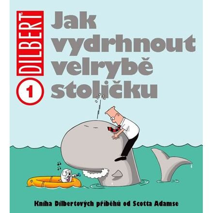 Jak vydrhnout velrybě stoličku - Scott Adams
